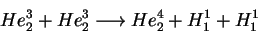 \begin{displaymath}He^{3}_{2}+He^{3}_{2}\longrightarrow He^{4}_{2}+H^{1}_{1}+H^{1}_{1}\end{displaymath}