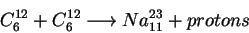 \begin{displaymath}C^{12}_{6}+C^{12}_{6}\longrightarrow Na^{23}_{11}+protons\end{displaymath}
